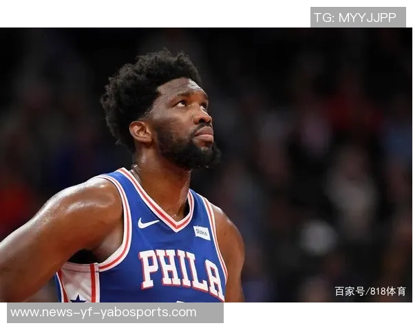 恩比德在场上缺乏自信只求避免犯规难以激发攻击欲望